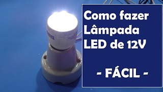 Como fazer uma lâmpada de LED de 12V [upl. by Anilef]