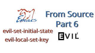 Emacs from Source Part 6 Fixing initial evilmode states and keybindings [upl. by Aubrey]