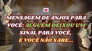 🚫 ESPERE ALGUÉM DEIXOU UM SINAL PARA VOCÊ E VOCÊ NÃO SABE 💌 Mensagem dos anjos [upl. by Iborian386]