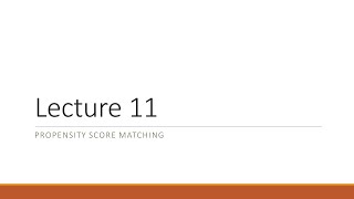 Lecture 11 Propensity Score Matching [upl. by Ahseniuq66]