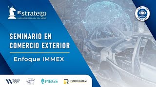 Seminario en Comercio Exterior  Mejores Prácticas IMMEX y otros Programas de Fomento [upl. by Arretak920]