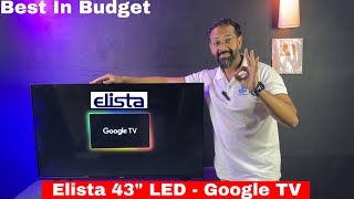 Elista 43quot Google LED TV  Unboxing  Review  Best In Budget [upl. by Kleinstein771]