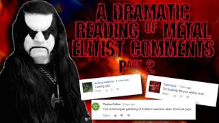 A Dramatic Reading of Metal Elitist Comments  Part 2 [upl. by Korry]