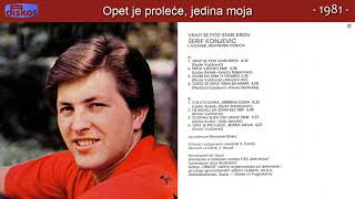 Serif Konjevic  Opet je prolece jedina moja  Audio 1981 [upl. by Pitarys]