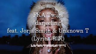 【和訳】FKA twigs  darjeeling feat Jorja Smith amp Unknown T Lyric Video [upl. by Cara]