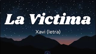 La Victima  Xavi Letra [upl. by Naleag]