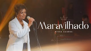 MARAVILHADO  NÍVEA SOARES  AO VIVO [upl. by Ennayelsel]