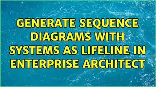 Generate Sequence Diagrams with systems as lifeline in Enterprise Architect [upl. by Dlorad]