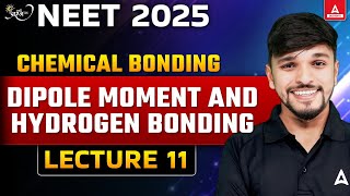 CHEMICAL BONDING CLASS 11  DIPOLE MOMENT AND HYDROGEN BONDING  NEET 2025  CHEMISTRY BY ANURAG [upl. by Lindner]