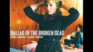 Isobel Campbell amp Mark Lanegan  Ballad Of The Broken Seas [upl. by Kcirdaed]