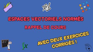 ESPACES VECTORIELS NORMÉS  Rappel de cours avec deux exercices dapplication [upl. by Ferdie]