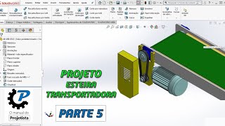 Projeto de uma esteira transportadora  PARTE 05 [upl. by Isyad34]