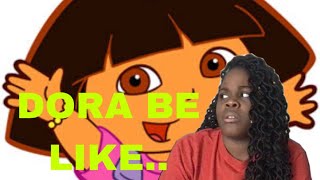 DORA BE LIKE [upl. by Everard]