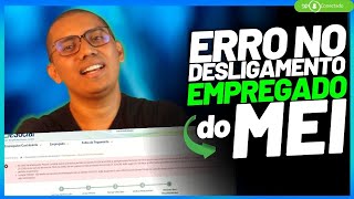 Erro no desligamento do Empregado do MEI Eventos devem ter o mesmo processo de emissão [upl. by Hgalehs]