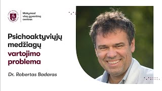 Dr Robertas Badaras „Psichoaktyvių medžiagų vartojimo problemaquot [upl. by Refotsirhc]