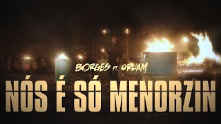 Borges  Nós é só Menorzin ft Oruam [upl. by Ynamad208]