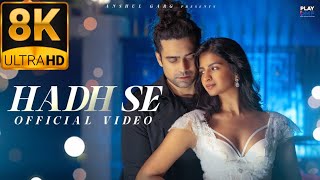 Hadh Se 8k Video Song  Jubin Nautiyal  Shruti Chauhan  Rahul Mishra  Prince Dubey  Anshul Garg [upl. by Antin979]