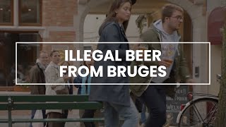 Illegal beer from Bruges goes down well  secretsofbruges [upl. by Kordula422]