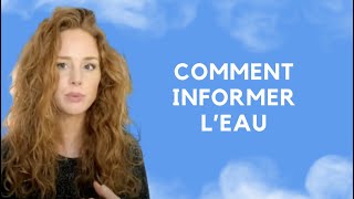 Comment INFORMER LEAU  Comment UTILISER l’eau informée [upl. by Columbyne977]