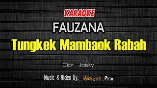 KARAOKE TUNGKEK MAMBAOK RABAH  Cabiak cabiak sibulu ayam   FAUZANA [upl. by Herzig310]