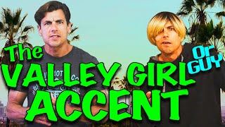 Learn the VALLEY GIRLGUY ACCENT [upl. by Zuliram]