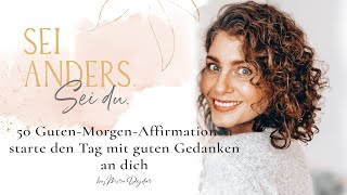 50 GutenMorgenAffirmationen  starte den Tag mit guten Gedanken  Erfolg Gesundheit und Liebe [upl. by Marek]