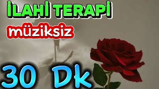 İLAHİ TERAPİ MÜZİKSİZ  İŞ YAPARKEN DİNLEYİN [upl. by Ayotas179]