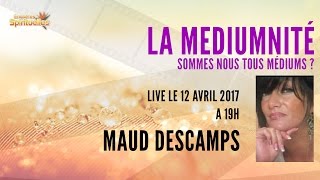 Medium  Médiumnité  sommes nous tous médium  Maud Descamps [upl. by Aisylla]