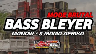 DJ BASS BLEYER MANOW MANOW X MAMA AFRIKA VERSI BRUTAL COCOK BUAT CEK SOUND [upl. by Bust]