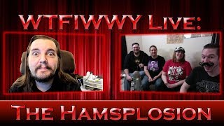 WTFIWWY Live  The Hamsplosion  4318 [upl. by Ennad]