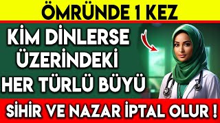 ÖMRÜNDE 1 KEZ KİM DİNLERSE ÜZERİNDEKİ HER TÜRLÜ BÜYÜ SİHİR VE NAZAR İPTAL OLUR [upl. by Elletsirk]