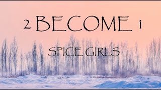 2 Become 1  Spice Girls Lyrics [upl. by Nicolea]