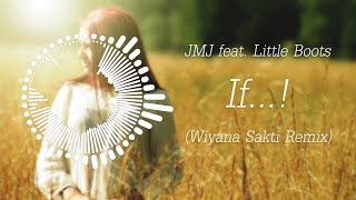 JMJ feat Little Boots  If Wiyana Sakti Remix [upl. by Nagah]