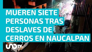 Deslaves en Naucalpan cobran la vida de siete personas gobernadora promete apoyos [upl. by Yesoj744]