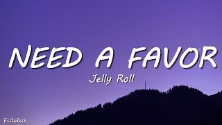 Jelly Roll  Need a Favor Lyrics [upl. by Leggat]