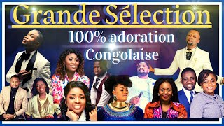 100 ADORATION CONGOLAISE 2021CHRÉTIENNEGRANDE SÉLECTION CONGOLAISEFULL GOSPEL CONGOLAISE [upl. by Farrand573]