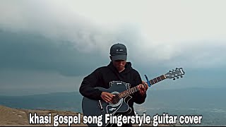 khasi gospel song  lam ia nga ah trai Jehobah  fingerstyle guitar cover [upl. by Aitan89]