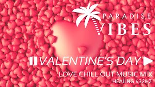 VALENTINES DAY 2024  Love Chill Out amp Relaxing Music MIX  Healing 432Hz [upl. by Yenattirb]