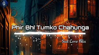 Phir Bhi Tumko Chahunga SongSad Love Mix Song New Version Song8D Music [upl. by Melar]