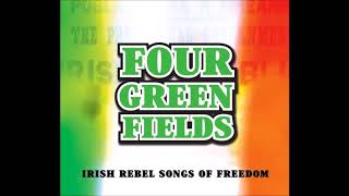 Four Green Fields  Irish Rebel Songs Of Freedom [upl. by Willard639]