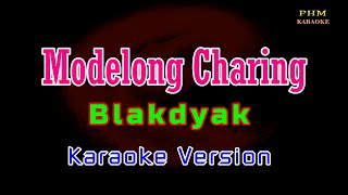 ♫ Modelong Charing  Blakdyak ♫ KARAOKE VERSION ♫ [upl. by Edelstein907]