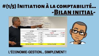 15  Initiation à la comptabilité BILAN INITIAL [upl. by Terry]