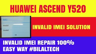 Repair Huawei Ascend Y520 Invalid IMEI 2021 [upl. by Kapoor400]