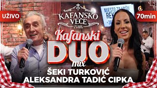 SEKI TURKOVIC amp ALEKSANDRA TADIC CIPKA  KAFANSKI DUO MIX 70MIN I UZIVO IORK ANDRIJA JOVANOVIC KUTA [upl. by Ybur]