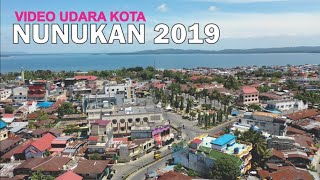 Video Udara Kota Nunukan Kalimantan Utara 2019 Kota Indah di Perbatasan Malaysia [upl. by Rebmac]