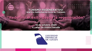 quotRedefinir el éxito desde la regeneraciónquot  Ciclo de Charlas Turismo Regenerativo [upl. by Atirehc143]