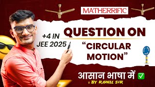 CIRCULAR MOTION BY IIT QUALIFIED FACULTY  CIRCULAR MOTION BY RAHUL SIR  MATHERRIFIC [upl. by Roper]