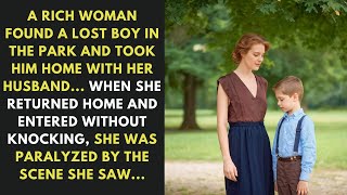 A wealthy woman found a lost child in the park and took him home with her husband [upl. by Sissel]