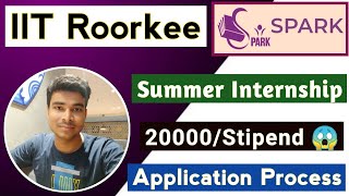 IIT Roorkee SPARK Internship 2023🔥 IIT Summer Internship 2023  Application Process  Eligibility☑️ [upl. by Oeflein]