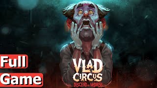 Vlad Circus Descend Into Madness  Full Game Playthrough Gameplay [upl. by Anatolio280]